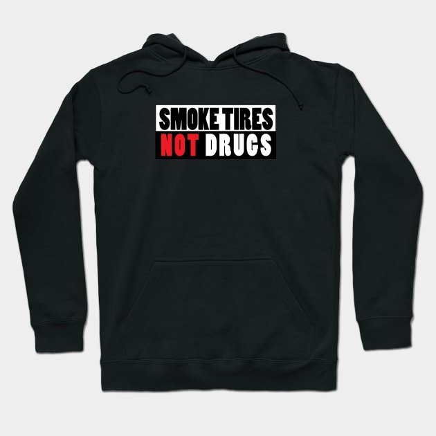 Smoke tires not drugs Hoodie by Estudio3e